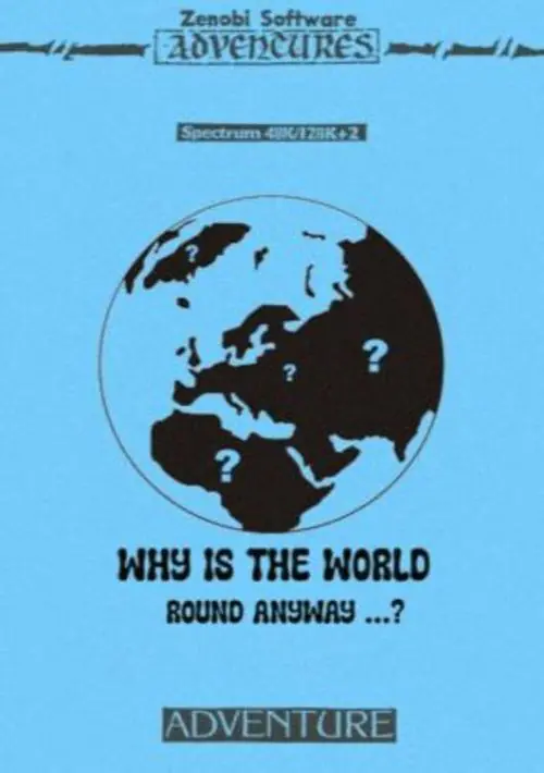 Why Is The World Round Anyway (1995)(Zenobi Software)(Side B) ROM download